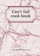 Can't fail cook book, Isabelle Clark. [from old catalog Swezy 