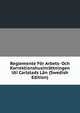 Reglemente For Arbets- Och Korrektionshusinrattningen Uti Carlstads Lan (Swedish Edition), 