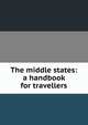 The middle states: a handbook for travellers, 