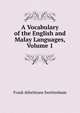 A Vocabulary of the English and Malay Languages, Volume 1, Frank Athelstane Swettenham 