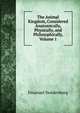 The Animal Kingdom, Considered Anatomically, Physically, and Philosophically, Volume 1, Swedenborg, Emanuel, 1688-1772 