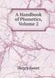 A Handbook of Phonetics, Volume 2, Sweet, Henry 