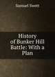 History of Bunker Hill Battle: With a Plan, Samuel Swett 