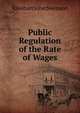 Public Regulation of the Rate of Wages, Rinehart John Swenson 