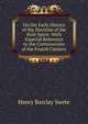 On the Early History of the Doctrine of the Holy Spirit: With Especial Reference to the Controversies of the Fourth Century, Henry Barclay Swete 