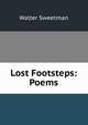 Lost Footsteps: Poems, Walter Sweetman 
