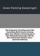 Die Englische Schriftsprache Bei Coverdale,Bmit Einem Anhang Uber Ihre Weitere Entwicklung in Den Bibelubersetzungen Bis Zu Der Authorized Version 1611 . (German Edition), Grace Fleming Swearingen 