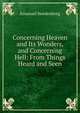Concerning Heaven and Its Wonders, and Concerning Hell: From Things Heard and Seen, Swedenborg, Emanuel, 1688-1772 