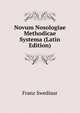 Novum Nosologiae Methodicae Systema (Latin Edition), Franz Swediaur 