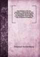 Four Doctrines of the New Jerusalem: I. Concerning the Lord. Ii. Concerning the Sacred Scripture. Iii. Concerning a Life According to the Precepts of . Faith. from the Latin of Emanuel Swedenborg, Swedenborg, Emanuel, 1688-1772 