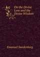 On the Divine Love and the Divine Wisdom, Swedenborg, Emanuel, 1688-1772 