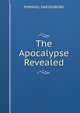 The Apocalypse Revealed, Swedenborg, Emanuel, 1688-1772 