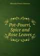 Pot-Pourri, Spice and Rose Leaves, Miranda Powers Swenson 