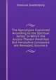 The Apocalypse Explained According to the Spiritual Sense: In Which the Arcana Therein Predicted But Heretofore Concealed Are Revealed, Volume 6, Swedenborg, Emanuel, 1688-1772 