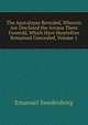 The Apocalypse Revealed, Wherein Are Disclosed the Arcana There Foretold, Which Have Heretofore Remained Concealed, Volume 1, Swedenborg, Emanuel, 1688-1772 
