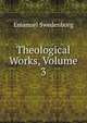 Theological Works, Volume 3, Swedenborg, Emanuel, 1688-1772 