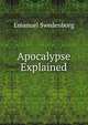 Apocalypse Explained, Swedenborg, Emanuel, 1688-1772 