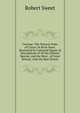 Cistinae: The Natural Order of Cistus, Or Rock-Rose; Illustrated by Coloured Figures & Descriptions of All the Distinct Species, and the Most . of Great Britain; with the Best Directi, Robert Sweet 