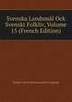 Svenska Landsmal Ock Svenskt Folkliv, Volume 15 (French Edition), Dialekt- Och Folkminnesarkivet Uppsala 