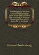 The Delights of Wisdom Concerning Conjugial Love: After Which Follow the Pleasures of Insanity Concerning Scortatory Love, Tr. By J. Cowes., Swedenborg, Emanuel, 1688-1772 