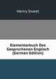 Elementarbuch Des Gesprochenen Englisch (German Edition), Sweet, Henry 