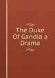 The Duke Of Gandia a Drama, 
