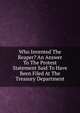 Who Invented The Reaper? An Answer To The Protest Statement Said To Have Been Filed At The Treasury Department, 