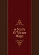 A Study Of Victor Hugo, 