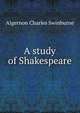 A study of Shakespeare, Algernon Charles Swinburne 