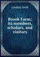 Brook Farm; its members, scholars, and visitors, Lindsay Swift 