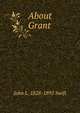 About Grant, John L. 1828-1895 Swift 