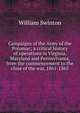 Campaigns of the Army of the Potomac; a critical history of operations in Virginia, Maryland and Pennsylvania, from the commencement to the close of the war, 1861-1865, Swinton, William 