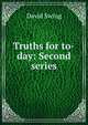 Truths for to-day: Second series, David Swing 