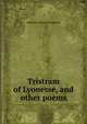 Tristram of Lyonesse, and other poems, Algernon Charles Swinburne 
