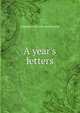 A year's letters, Algernon Charles Swinburne 