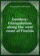 Geodesy: triangulation along the west coast of Florida, Clarence H. b. 1883 Swick 