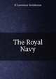 The Royal Navy, H Lawrence Swinburne 