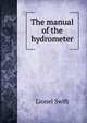 The manual of the hydrometer, Lionel Swift 
