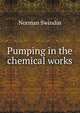 Pumping in the chemical works, Norman Swindin 