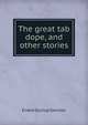 The great tab dope, and other stories, Ernest Dunlop Swinton 