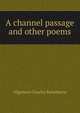 A channel passage and other poems, Algernon Charles Swinburne 