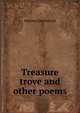 Treasure trove and other poems, Sherman Charles Swift 
