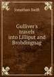 Gulliver's travels into Lilliput and Brobdingnag, Swift, Jonathan, 1667-1745 