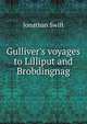 Gulliver's voyages to Lilliput and Brobdingnag, Swift, Jonathan, 1667-1745 