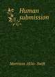 Human submission, Morrison 1856- Swift 