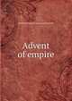Advent of empire, Morrison Isaac. [from old catalog Swift 