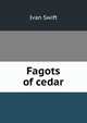 Fagots of cedar, Ivan Swift 