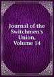 Journal of the Switchmen's Union, Volume 14, 
