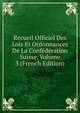 Recueil Officiel Des Lois Et Ordonnances De La Confederation Suisse, Volume 3 (French Edition), 