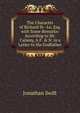 The Character of Richard St--Le, Esq. with Some Remarks: According to Mr. Calamy, A.F. & N. in a Letter to His Godfather, Swift, Jonathan, 1667-1745 